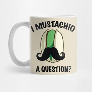 I Mustachio A Question? Mug